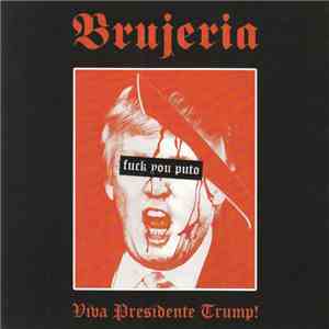 Brujeria - Viva Presidente Trump!