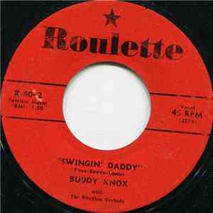 Buddy Knox With The Rhythm Orchids - Swingin' Daddy / Whenever I'm Lonely