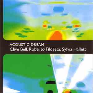 Clive Bell, Roberto Filoseta, Sylvia Hallett - Acoustic Dream