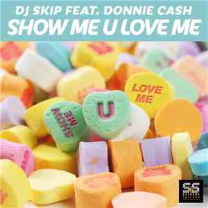 DJ Skip Feat. Donnie Cash - Show Me U Love Me (Part 2)