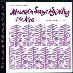 Fritz Liechti And Family - Mountain Songs And Yodelling Of The Alps