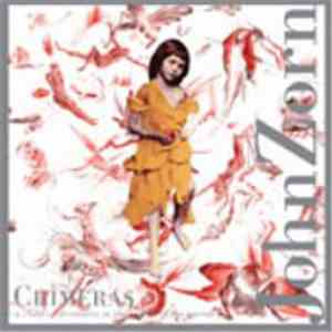 John Zorn - Chimeras - A Child's Adventures In The Realms Of The Unreal