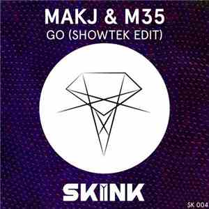 MAKJ & M35 - Go (Showtek Edit)