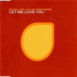 Schiller Mit Kim Sanders - Let Me Love You