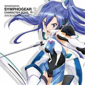 風鳴翼 - Senkizesshou Symphogear Character Song #3