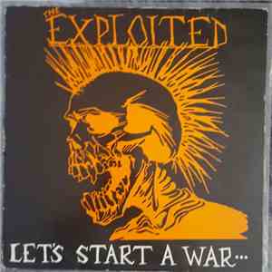 The Exploited - Let's Start A War... ...Said Maggie One Day