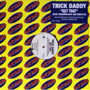 Trick Daddy - Bet That / I Pop