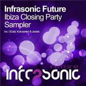 Various - Infrasonic Future Ibiza Closing Party Sampler