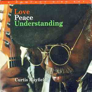 Curtis Mayfield - Love, Peace, Understanding