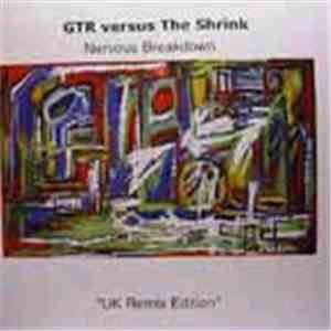 GTR versus The Shrink - Nervous Breakdown (UK Remix Edition)