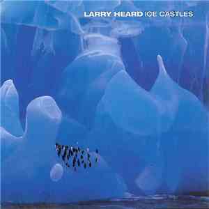 Larry Heard - Ice Castles