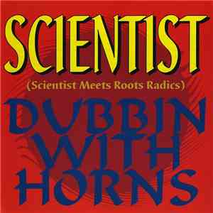Scientist Meets Roots Radics - Dubbin With Horns