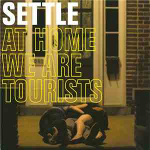Settle  - At Home We Are Tourists