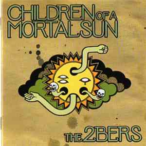 The 2bers - Children Of A Mortal Sun