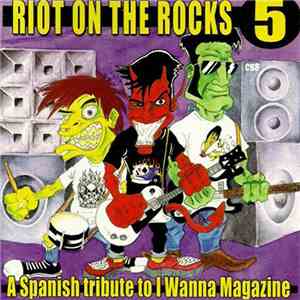 Various - Riot On The Rocks 5 - A Spanish Tribute To I Wanna Magazine