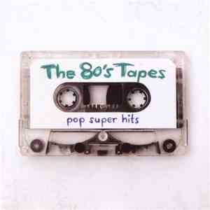 Various - The 80's Tapes (Pop Super Hits)