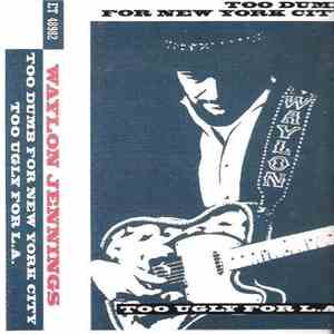 Waylon Jennings - Too Dumb For New York City, Too Ugly For L.A.