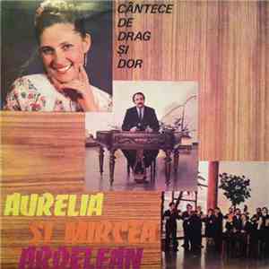 Aurelia Și Mircea Ardelean - Cântece De Drag Și Dor
