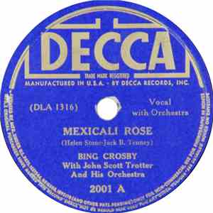 Bing Crosby - Mexicali Rose / Silver On The Sage