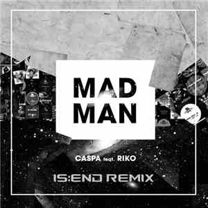 Caspa feat. Riko - Mad Man (Is:end Remix)