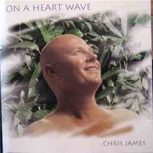 Chris James  - On A Heart Wave