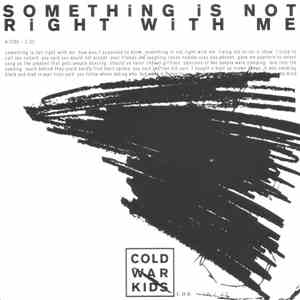 Cold War Kids - Something Is Not Right With Me