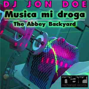 Dj Jon Doe - Musica Mi Droga / The Abbey Backyard