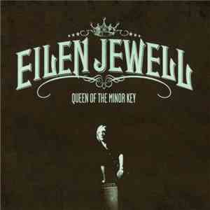 Eilen Jewell - Queen Of The Minor Key