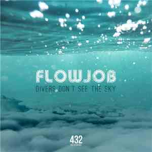 Flowjob - Divers Don't See The Sky