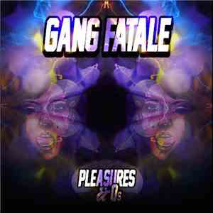 Gang Fatale - Pleasure & Q's I