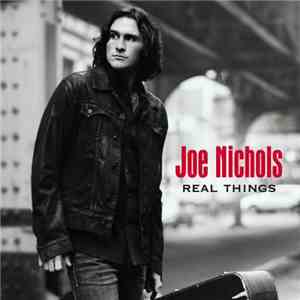 Joe Nichols - Real Things