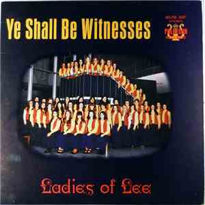 Ladies Of Lee - Ye Shall Be Witnesses
