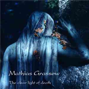 Mathias Grassow - The Clear Light Of Death
