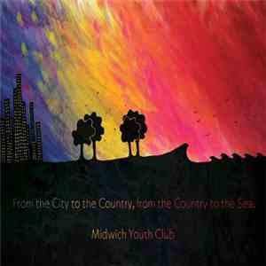 Midwich Youth Club - From The City To The Country, From The Country To The ...