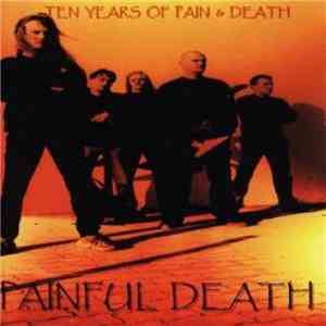 Painful Death - Ten Years Of Pain And Death