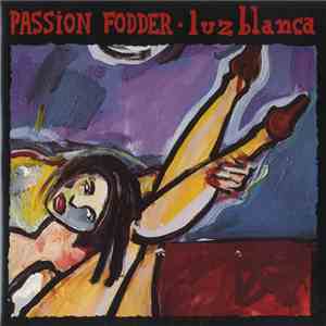Passion Fodder - Luz Blanca
