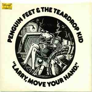 Penguin Feet & The Teardrop Kid - Larry, Move Your Hand