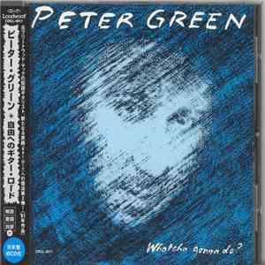 Peter Green  - Whatcha Gonna Do? = 自由へのギタ－・ロ－ド