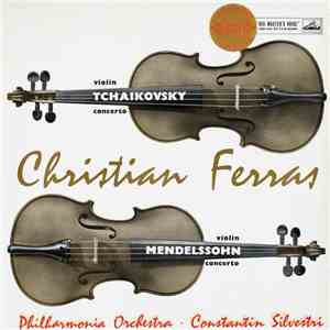 Tchaikovsky / Mendelssohn, Christian Ferras, Philharmonia Orchestra ∙ Constantin Silvestri - Violin Concerto In D / Violin Concerto In E Minor