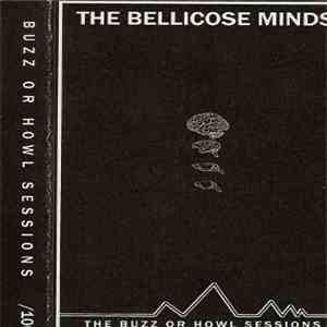 The Bellicose Minds - The Buzz Or Howl Sessions