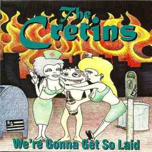 The Cretins  - We're Gonna Get So Laid