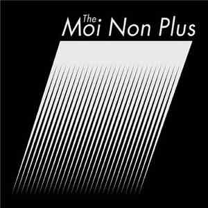 The Moi Non Plus - Moi Non Plus, The