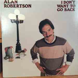 Alan Robertson  - I Don't Want To Go Back