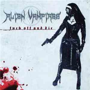 Alien Vampires - Fuck Off And Die