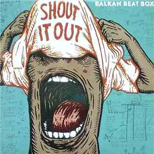 Balkan Beat Box - Shout It Out