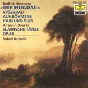 Bedřich Smetana, Antonín Dvořák, Rafael Kubelik - The Moldau (Vlatava) / Vysehrad / From Bohemia's Woods And Fields / Slawische Tänze