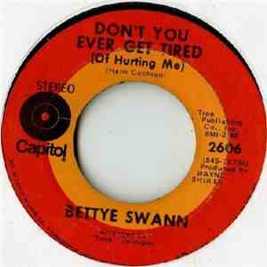 Bettye Swann - Don't You Ever Get Tired (Of Hurting Me)  / Willie & Laura M ...