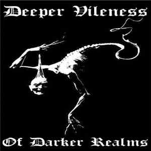 Deeper Vileness - Of Darker Realms