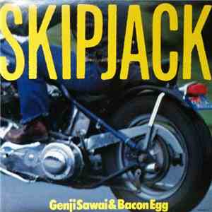 Genji Sawai & Bacon Egg - Skipjack
