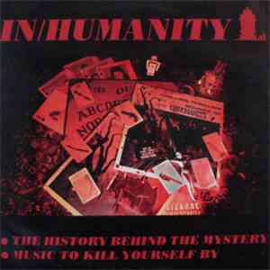 In/Humanity - The History Behind The Mystery / Music To Kill Yourself By